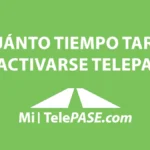 Cuánto tiempo tarda en activarse el TelePASE